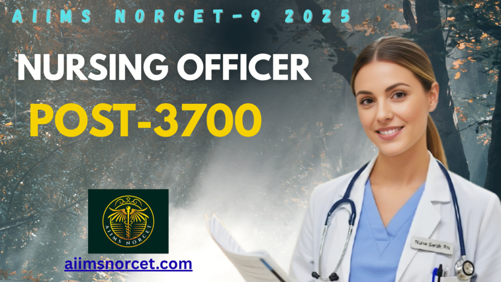 AIIMS NORCET-9 Nursing Officer Recruitment 2025